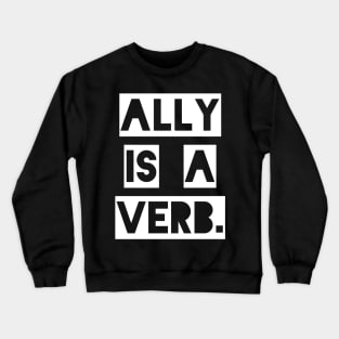 ally is a verb Crewneck Sweatshirt